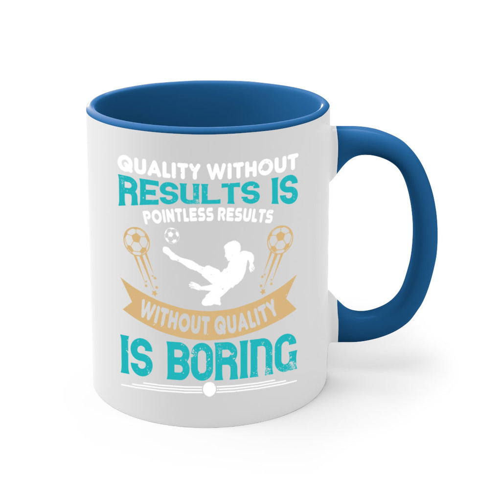 Quality without results is pointless Results without quality is boring 561#- soccer-Mug / Coffee Cup