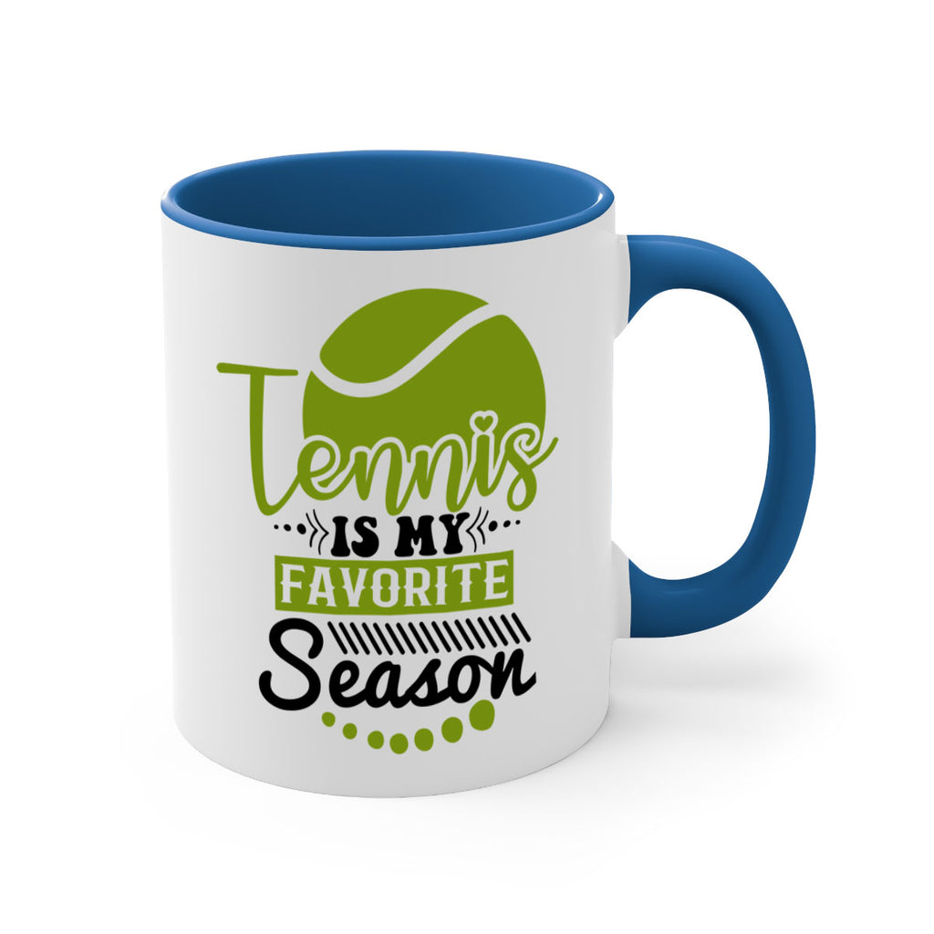 Tennis is My Favorite Season 303#- tennis-Mug / Coffee Cup