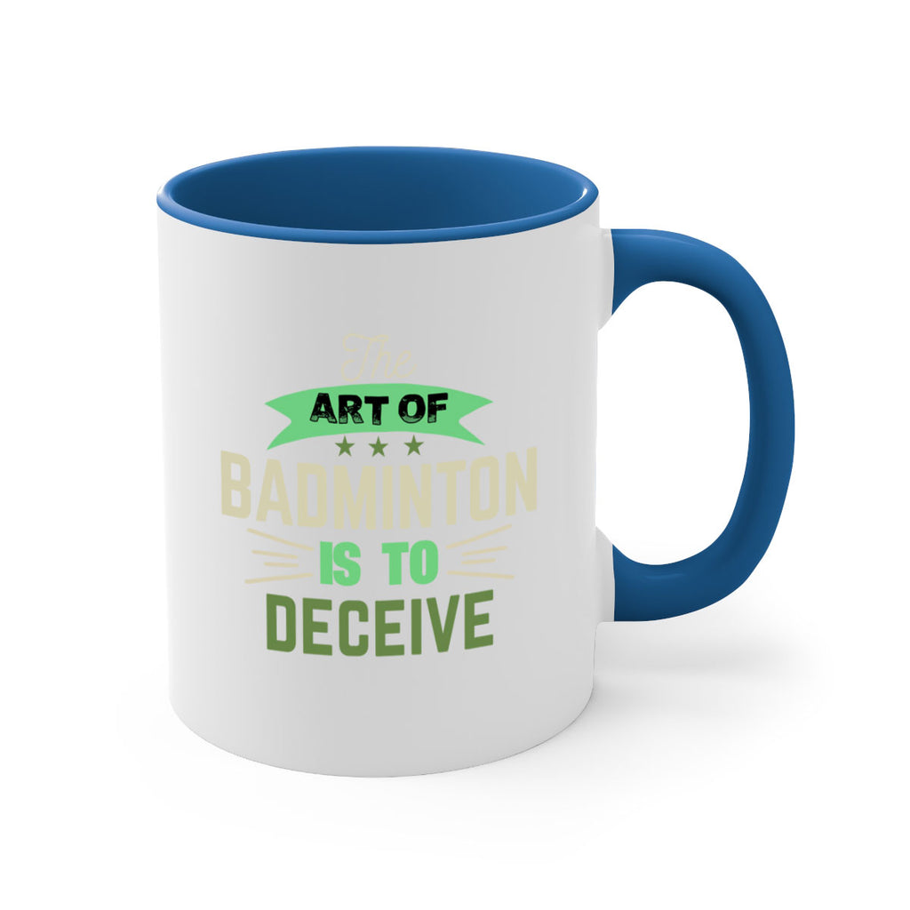 The art of BADMINTON IS TO deceive 219#- badminton-Mug / Coffee Cup