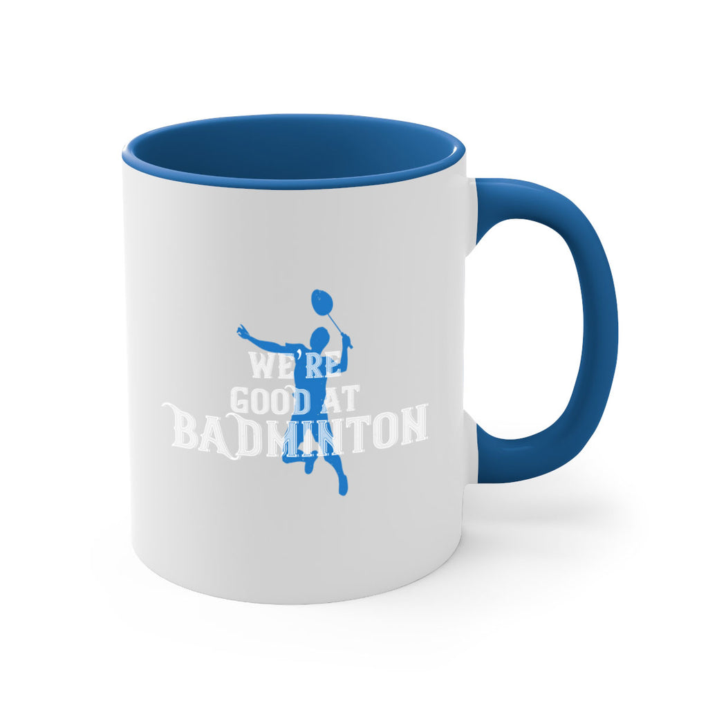 We’re GOOD at BADminton 1763#- badminton-Mug / Coffee Cup