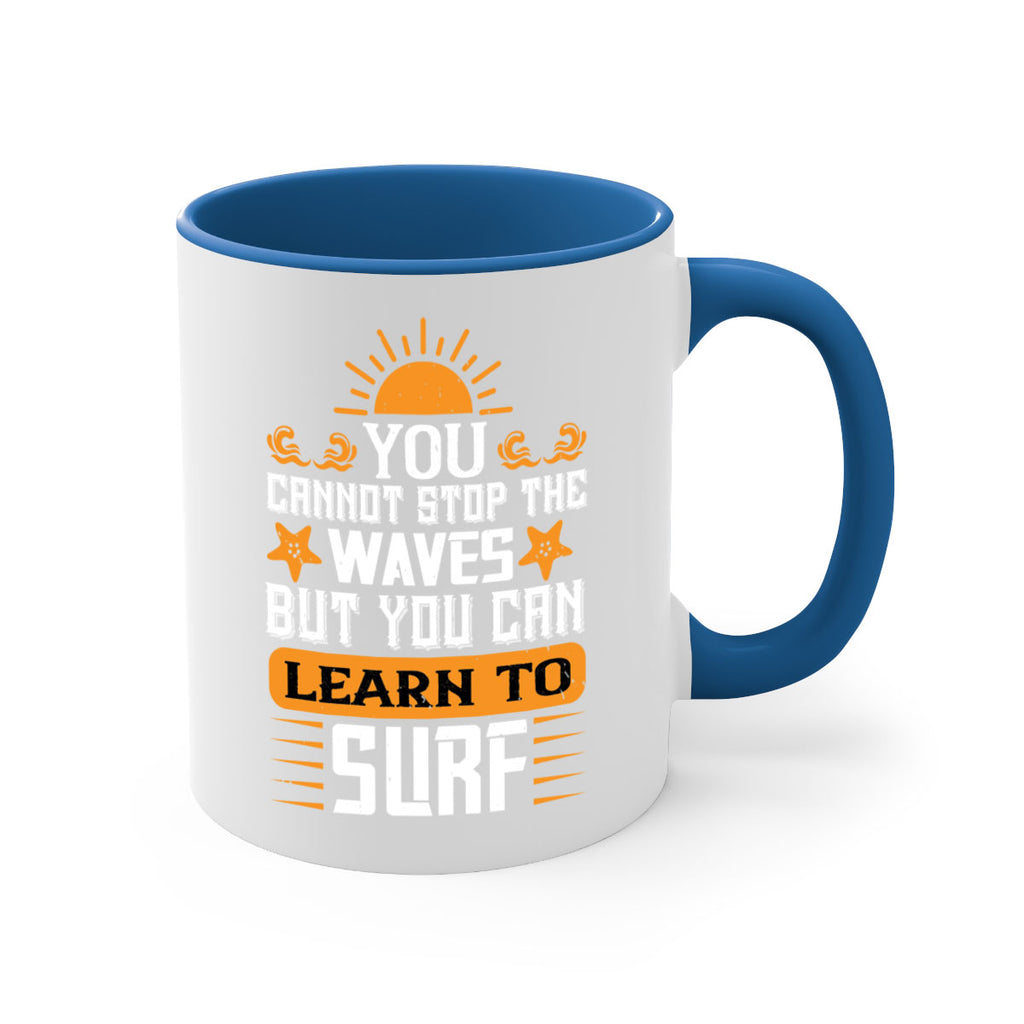 You cannot stop the waves but you can learn to surf 2379#- surfing-Mug / Coffee Cup