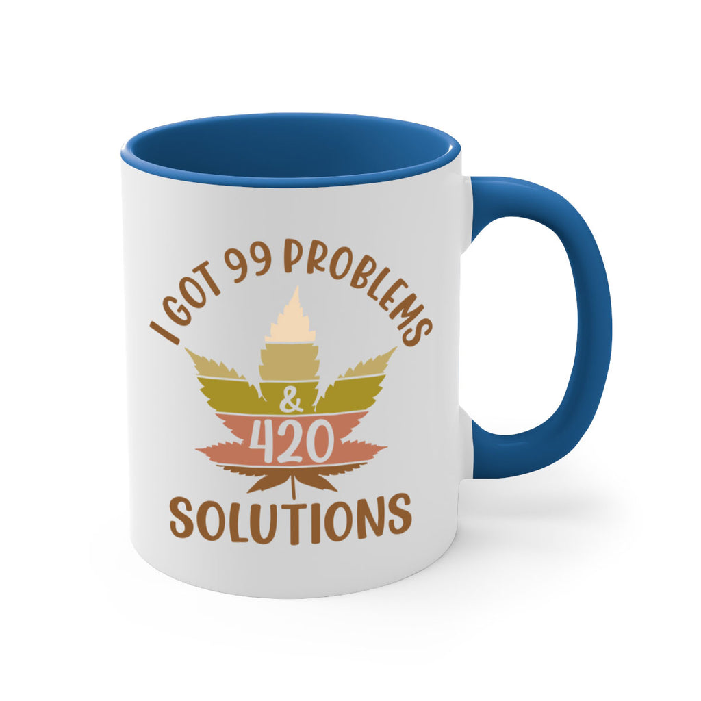 i got problems and four twenty solutions 121#- marijuana-Mug / Coffee Cup