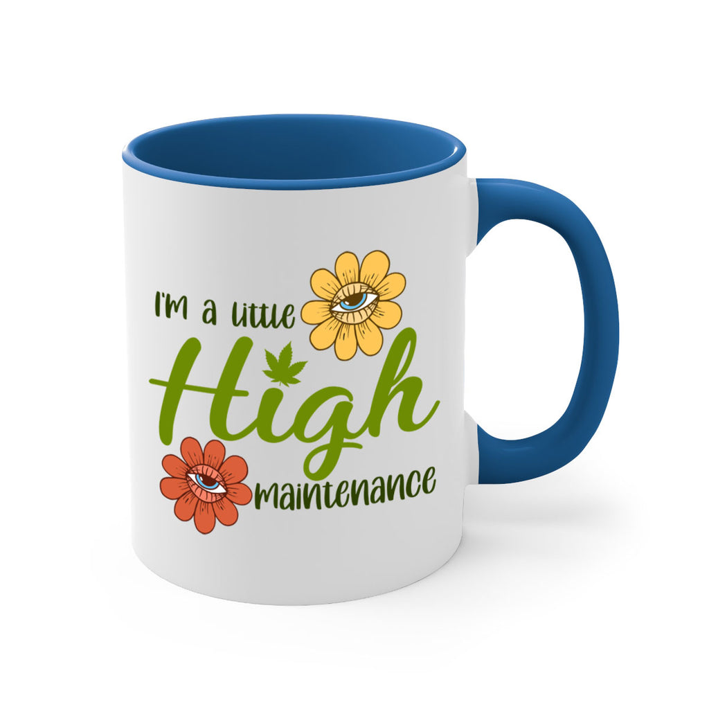 im a little high maintenance 145#- marijuana-Mug / Coffee Cup