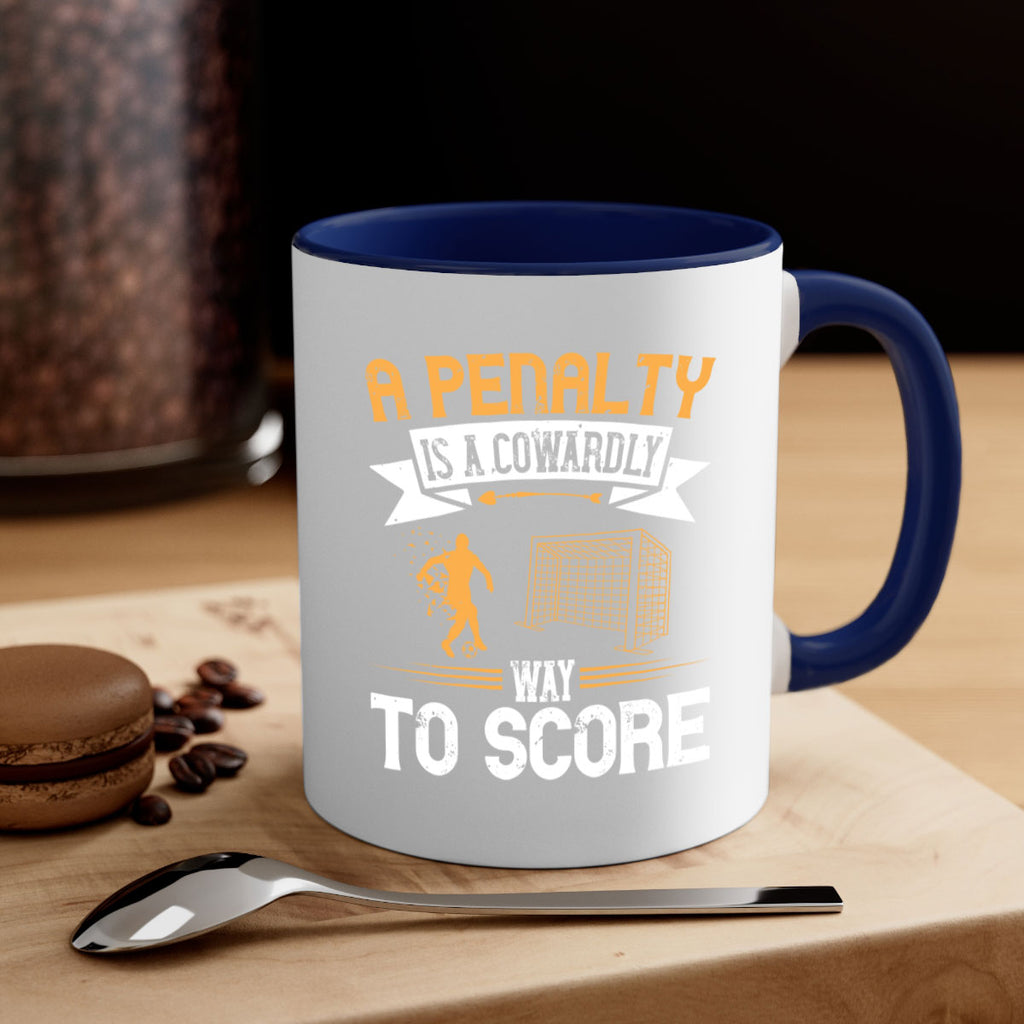 A penalty is a cowardly way to score 1508#- soccer-Mug / Coffee Cup