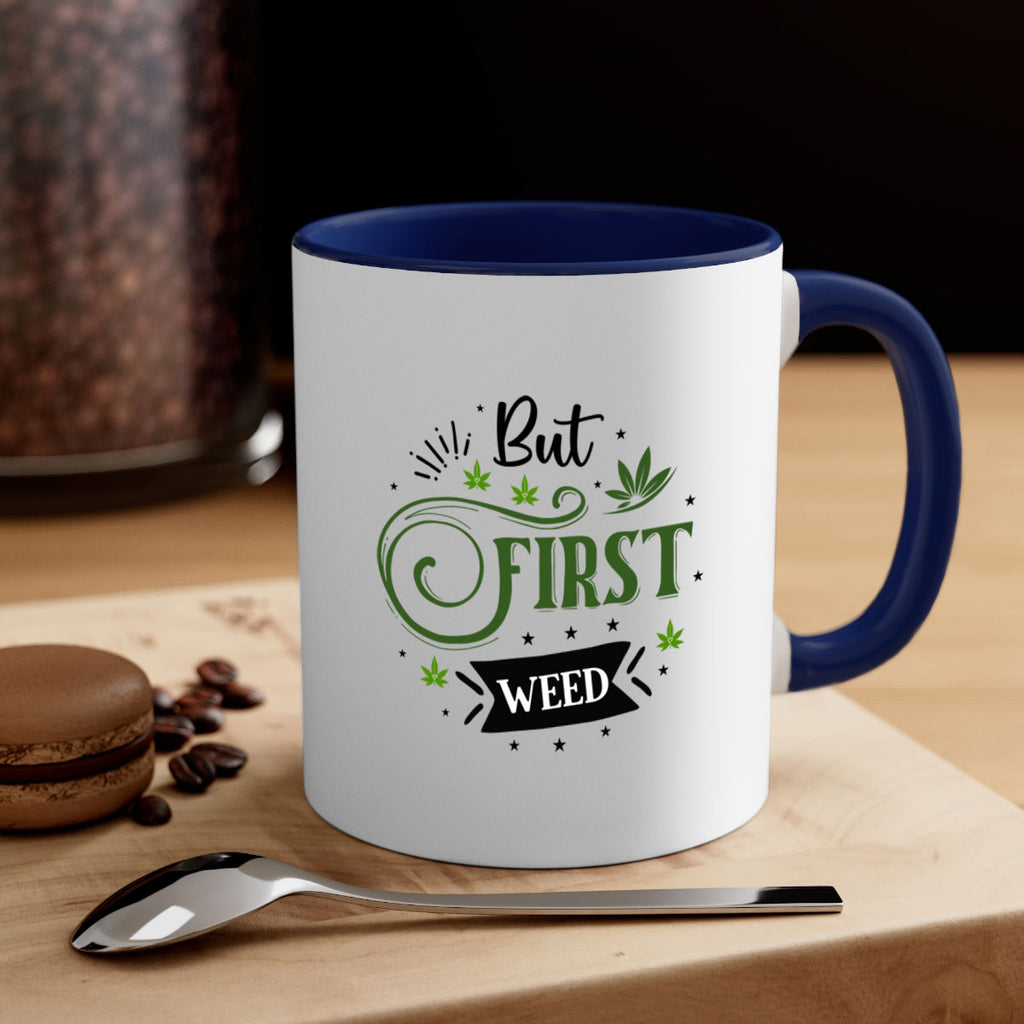 But First Weed 31#- marijuana-Mug / Coffee Cup