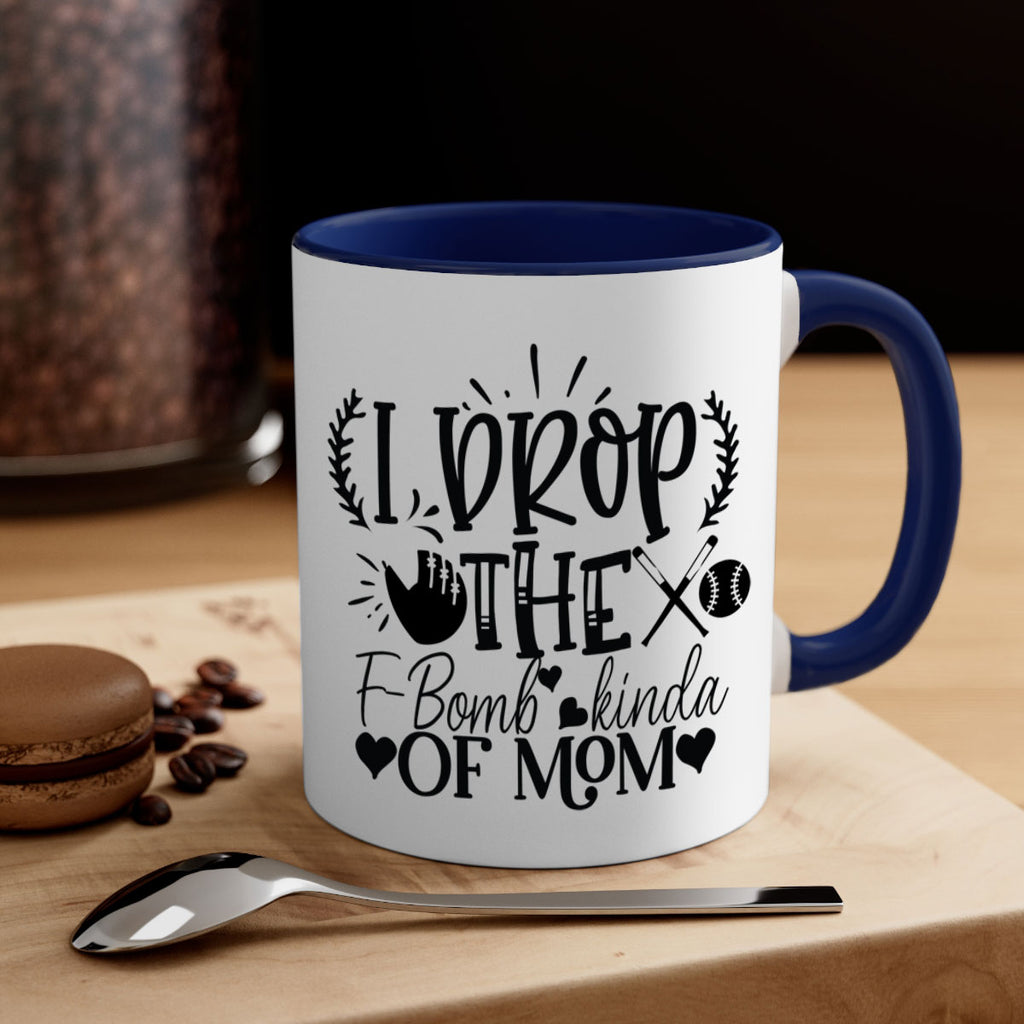 I Drop the FBomb kind of mom 2074#- baseball-Mug / Coffee Cup