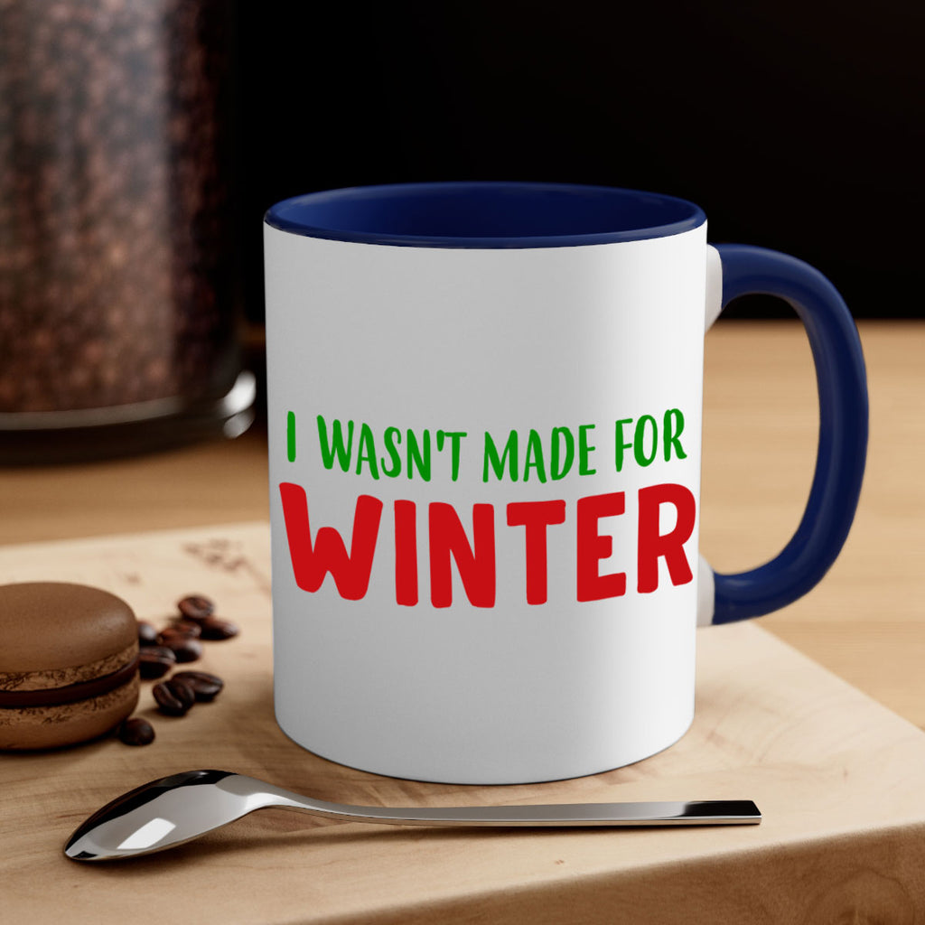 I Wasnt Made for Winter 232#- winter-Mug / Coffee Cup
