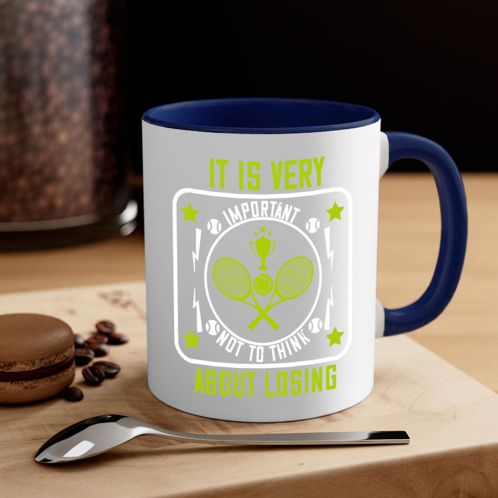 It is very important not to think about losing 1002#- tennis-Mug / Coffee Cup