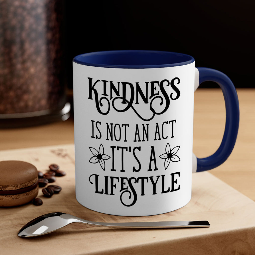 Kindness is not an act 295#- spring-Mug / Coffee Cup