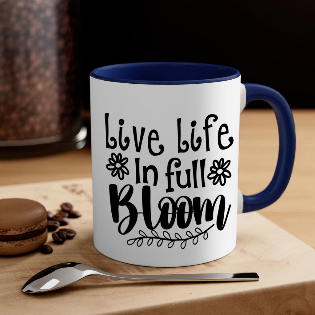 Live life in full bloom 306#- spring-Mug / Coffee Cup