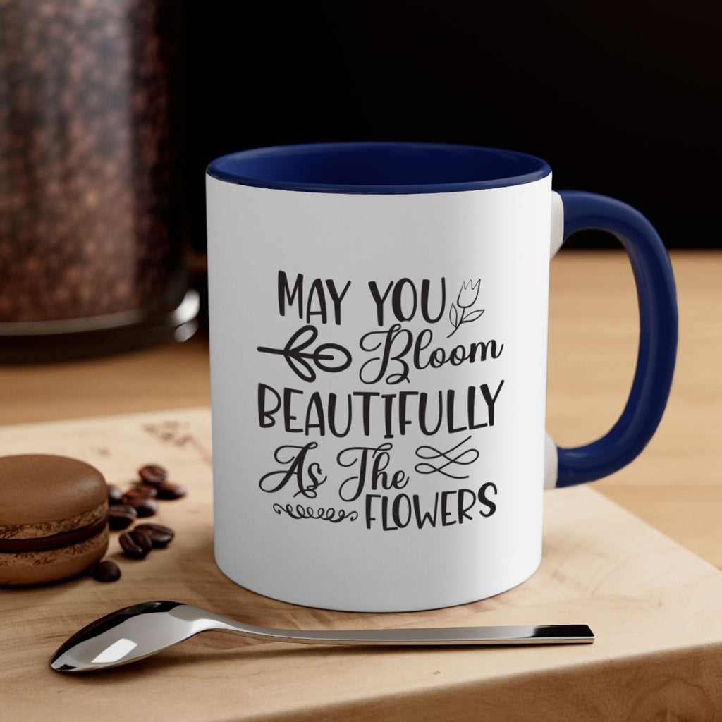 May you bloom beautifully as the flowers340#- spring-Mug / Coffee Cup