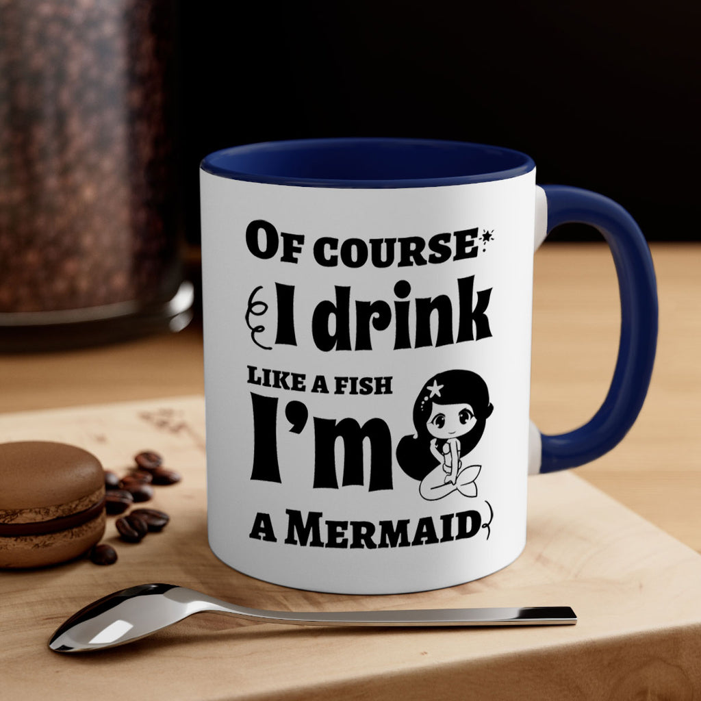 Of course I drink like 525#- mermaid-Mug / Coffee Cup
