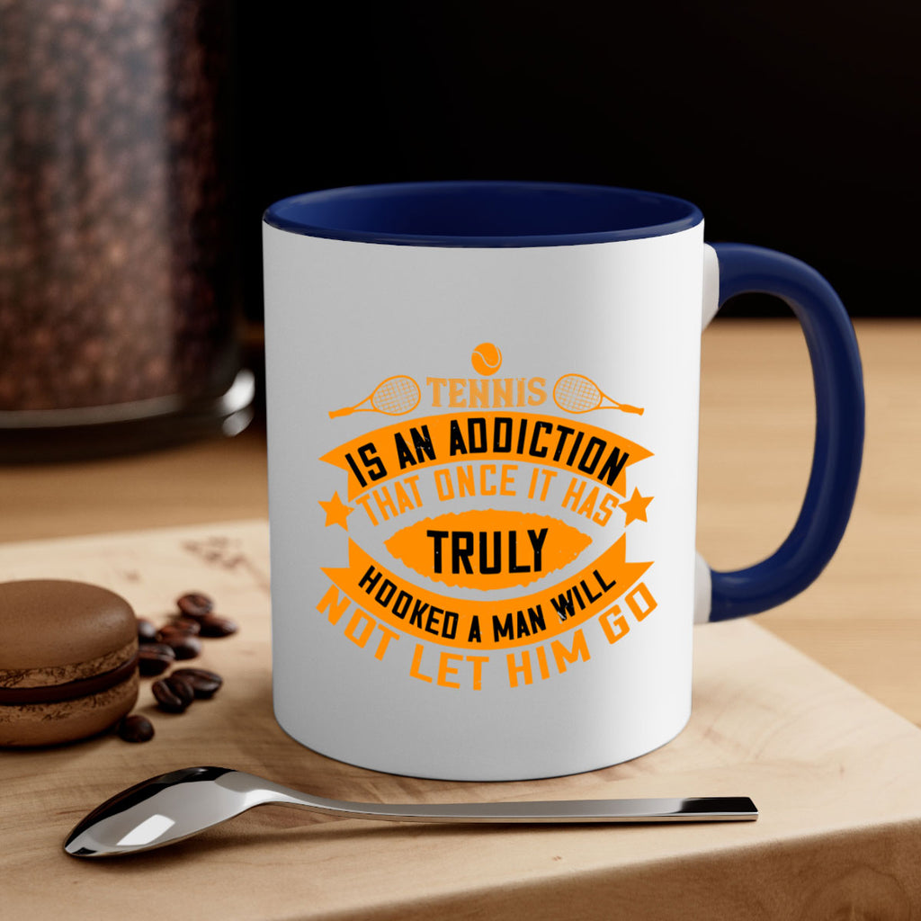 Tennis is an addiction that once it has truly hooked a man will not let him go 310#- tennis-Mug / Coffee Cup