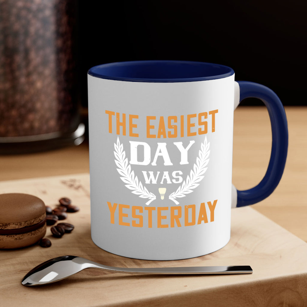 The easiest day was yesterday 1834#- badminton-Mug / Coffee Cup