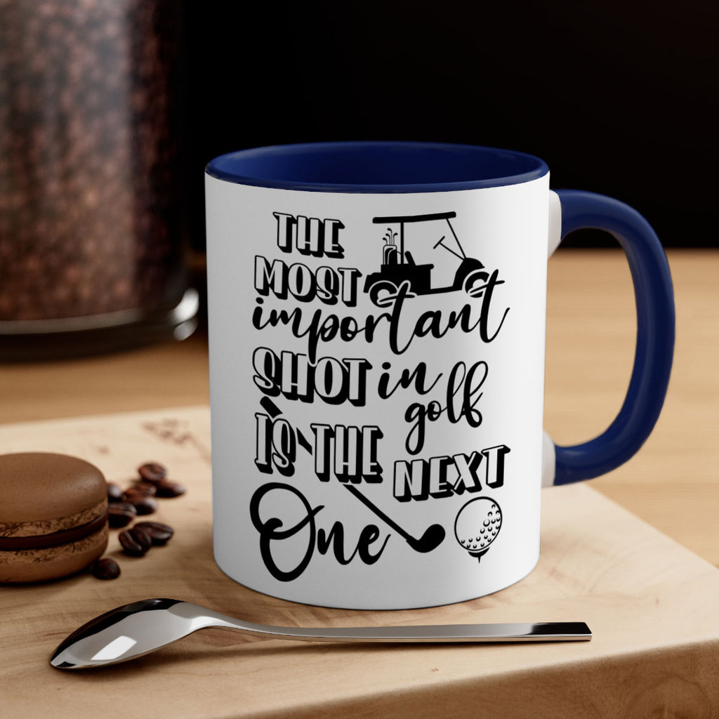 The most important shot in golf is the next one 195#- golf-Mug / Coffee Cup