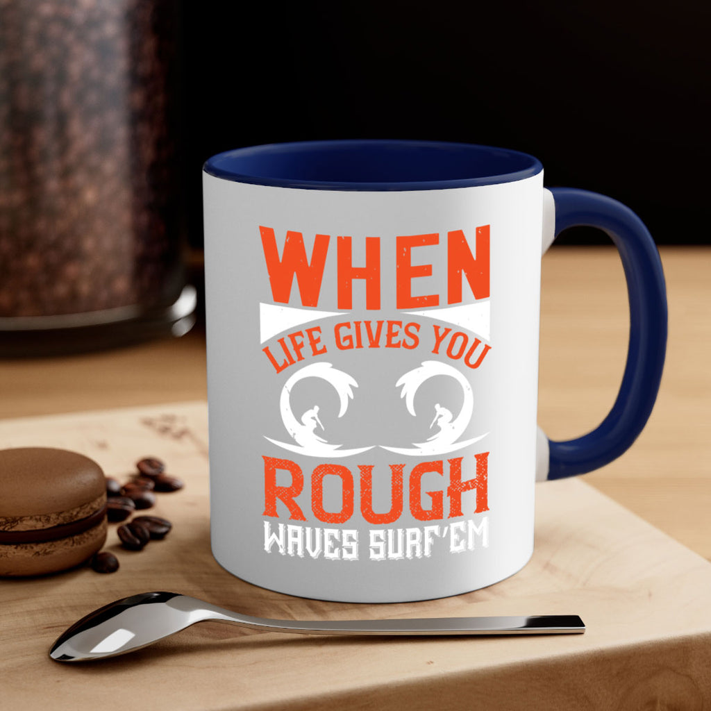 When life gives you rough waves surf’em 76#- surfing-Mug / Coffee Cup