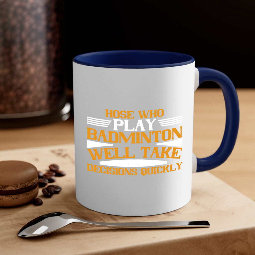 hose who play badminton well take decisions quickly 2219#- badminton-Mug / Coffee Cup