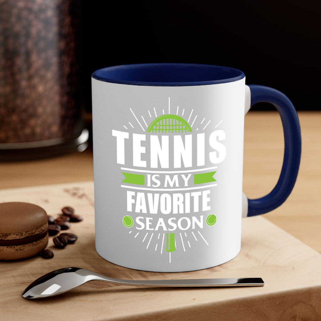tennis is my favorite season 572#- tennis-Mug / Coffee Cup