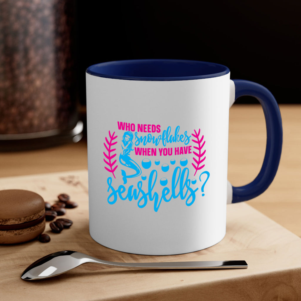 who needs snowflakes when you have seashells 666#- mermaid-Mug / Coffee Cup
