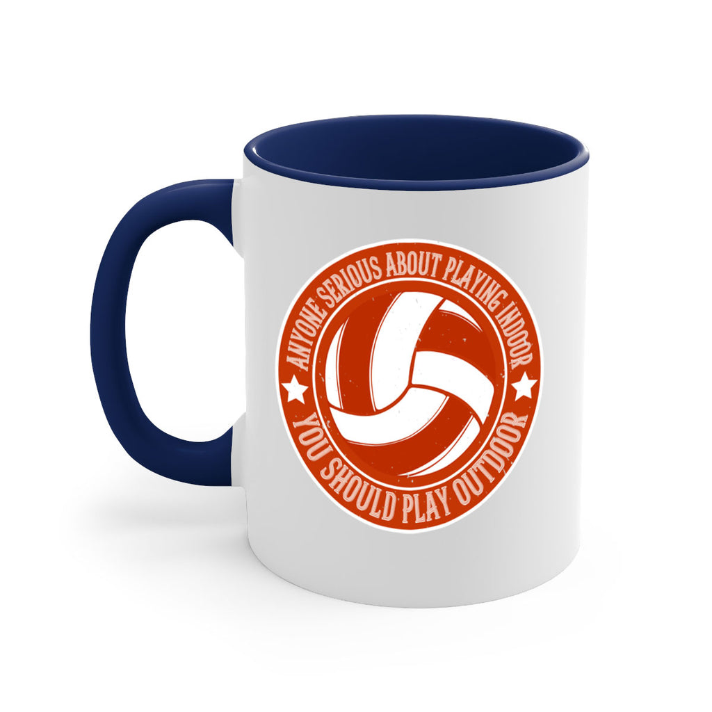 Anyone serious about playing indoor you should play outdoor Style 1458#- volleyball-Mug / Coffee Cup