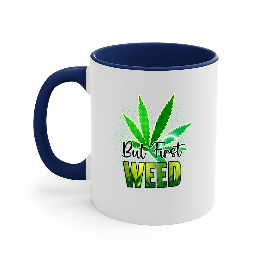 But First Weed 28#- marijuana-Mug / Coffee Cup