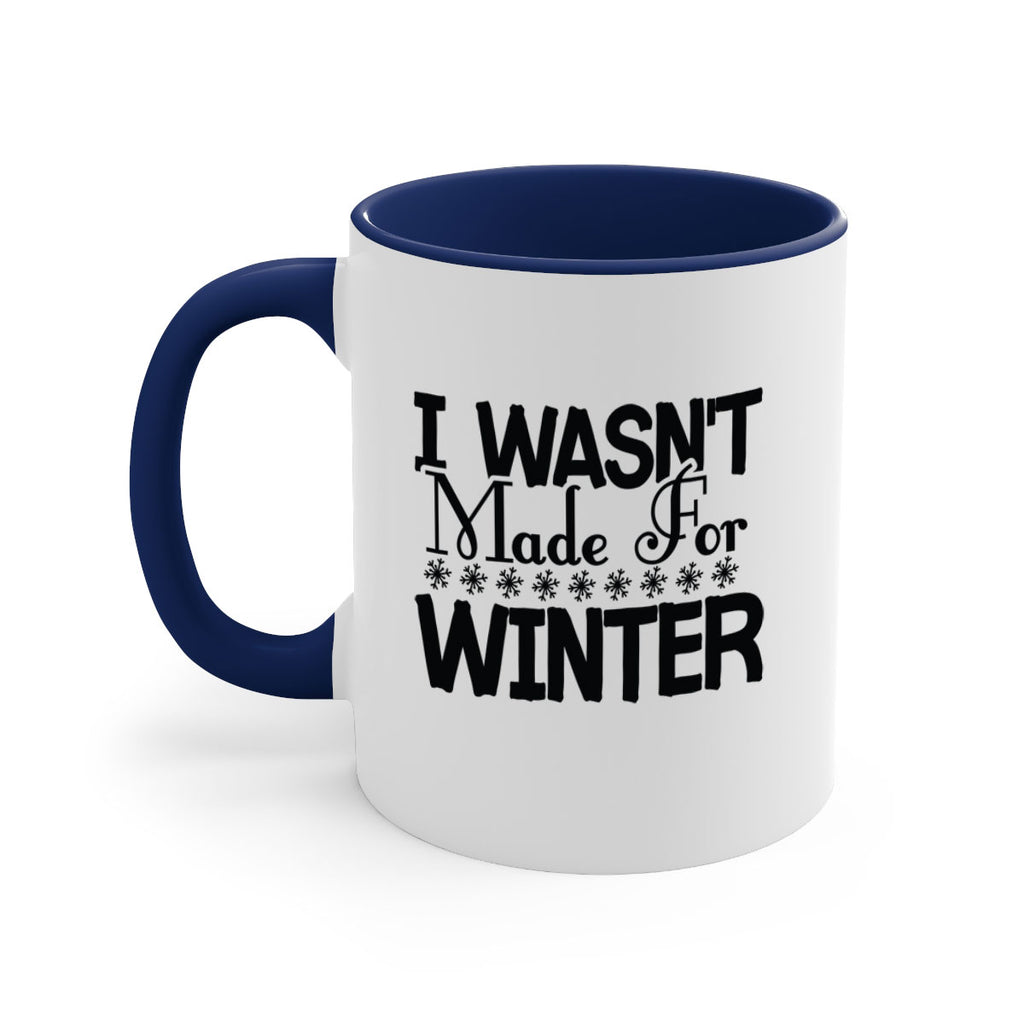 I Wasnt Made for Winter 233#- winter-Mug / Coffee Cup