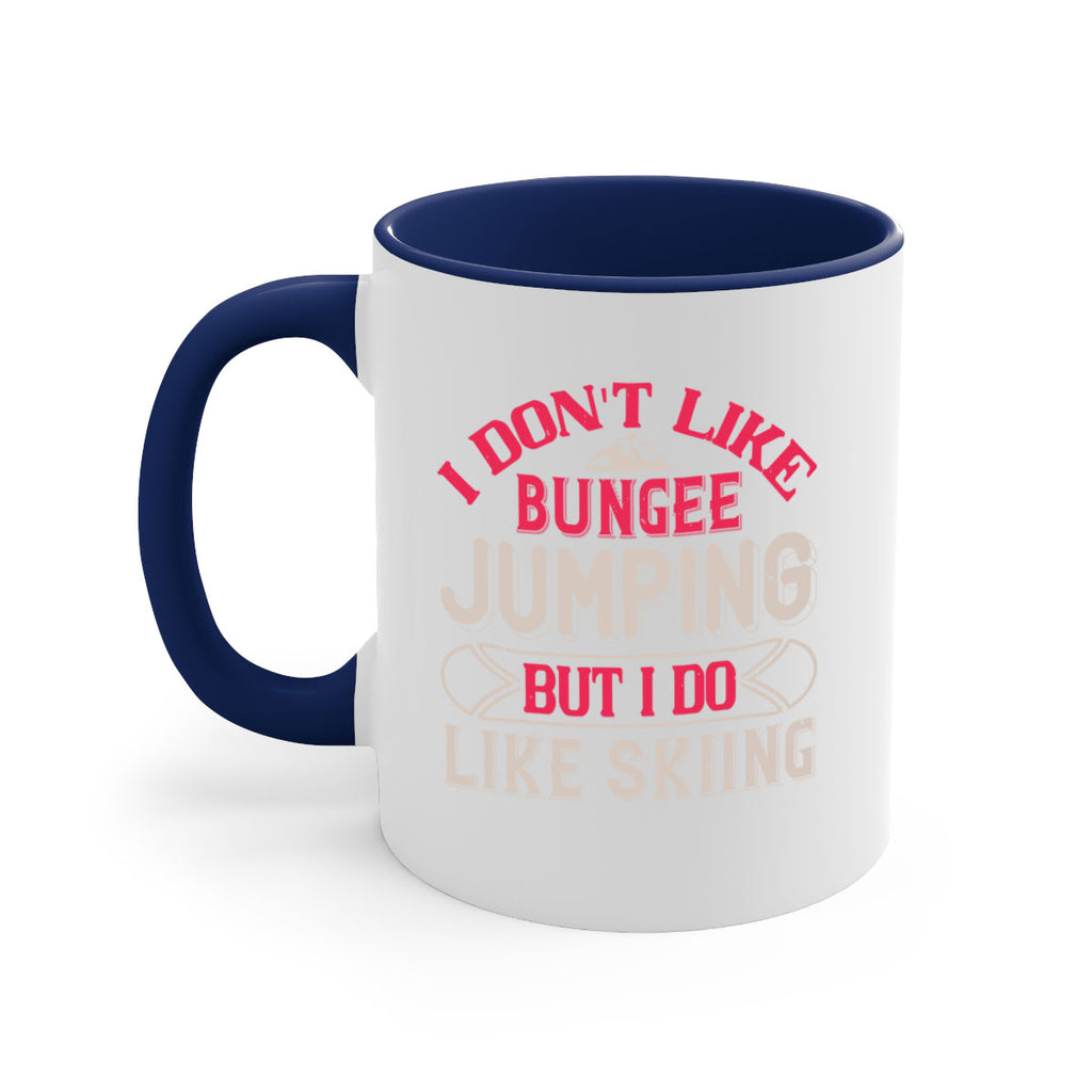 I dont like bungee jumping but I do like skiing 1143#- ski-Mug / Coffee Cup