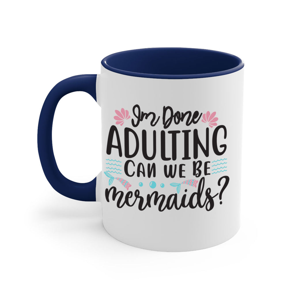 Im Done Adulting 247#- mermaid-Mug / Coffee Cup