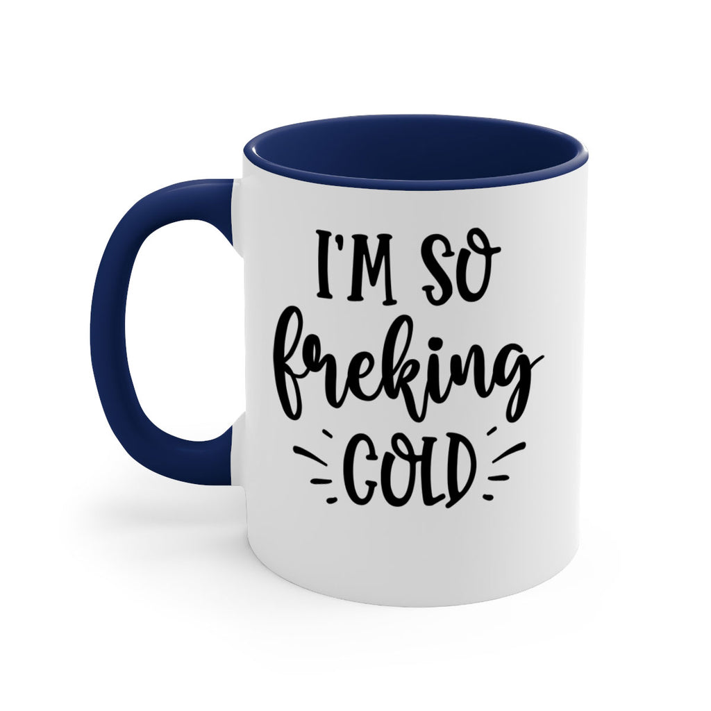 Im So Freaking Cold239#- winter-Mug / Coffee Cup