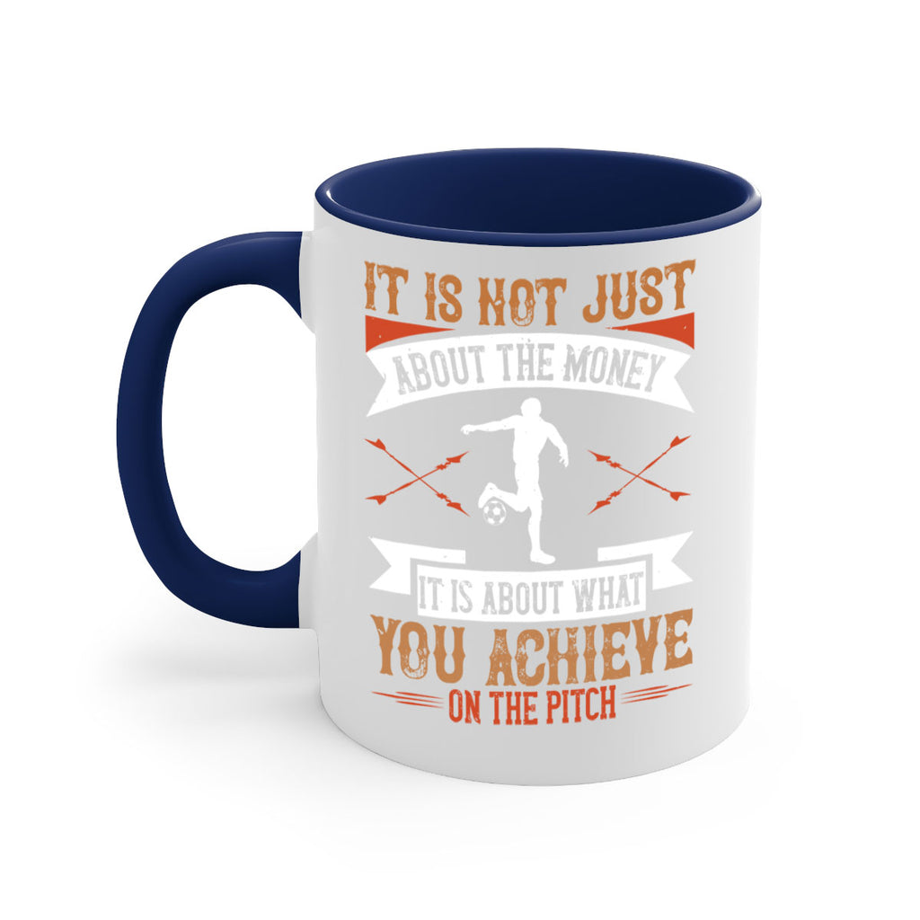It is not just about the money it is about what you achieve on the pitch 1008#- soccer-Mug / Coffee Cup