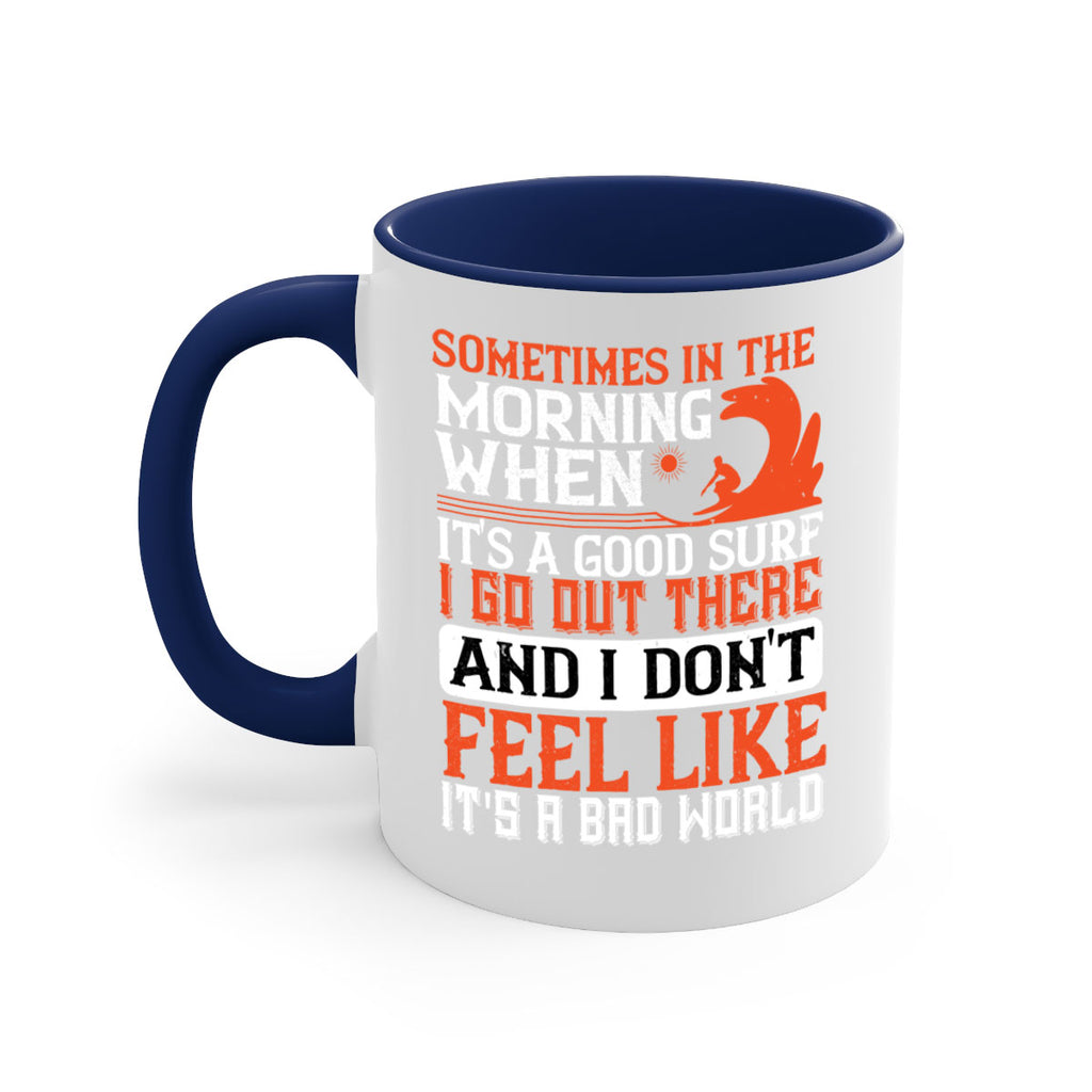 Sometimes in the morning when its a good surf I go out there 446#- surfing-Mug / Coffee Cup