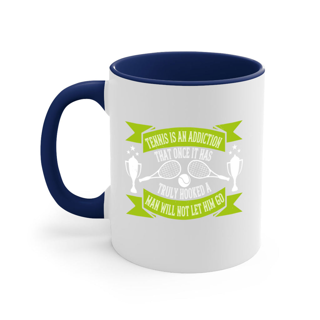 Tennis is an addiction that once it has truly hooked a man will 308#- tennis-Mug / Coffee Cup
