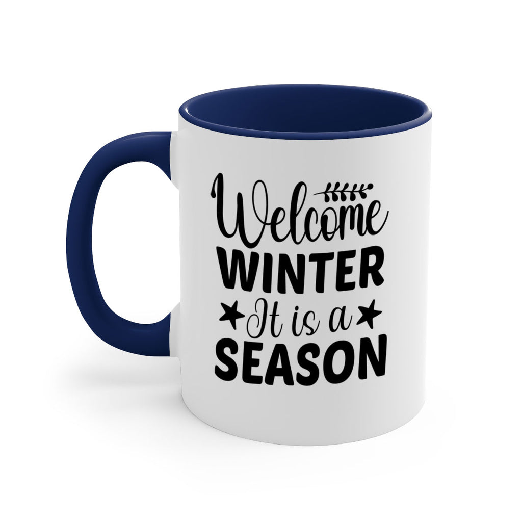 Welcome Winter It is a Season471#- winter-Mug / Coffee Cup
