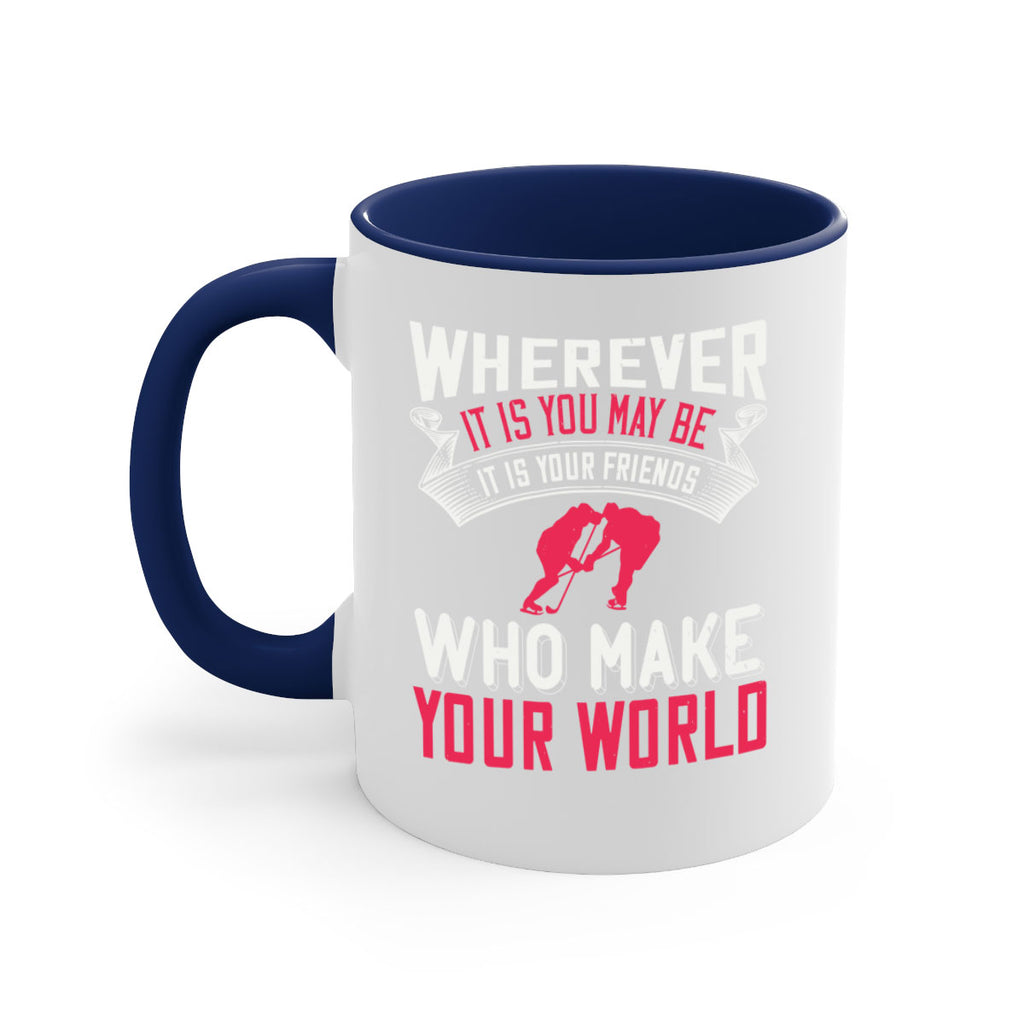Wherever it is you may be it is your friends who make your world 53#- ski-Mug / Coffee Cup