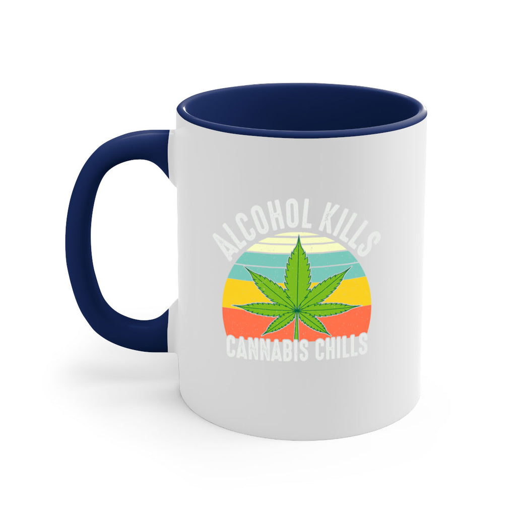 alcohol kills cannabis chills 9#- marijuana-Mug / Coffee Cup