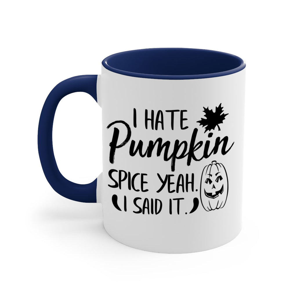 i hate pumpkin spice yeah i said it 322#- fall-Mug / Coffee Cup