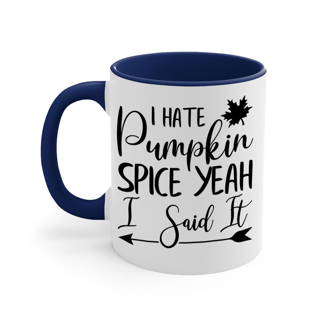 i hate pumpkin spice yeah i said it 324#- fall-Mug / Coffee Cup