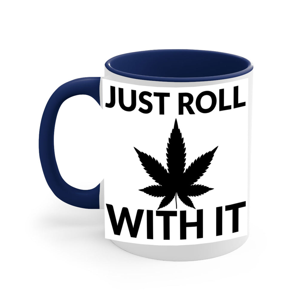 just roll with it a 168#- marijuana-Mug / Coffee Cup