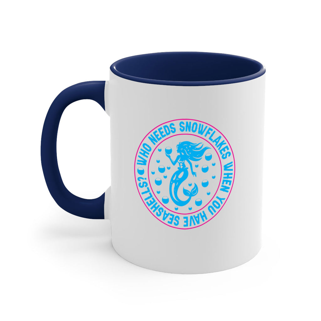 who needs snowflakes when you have seashells 667#- mermaid-Mug / Coffee Cup