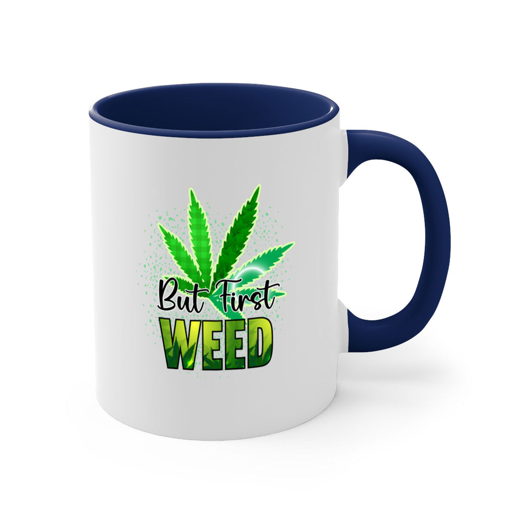 But First Weed 28#- marijuana-Mug / Coffee Cup