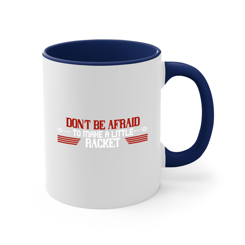 Don’t be afraid to make a little racket 2292#- badminton-Mug / Coffee Cup