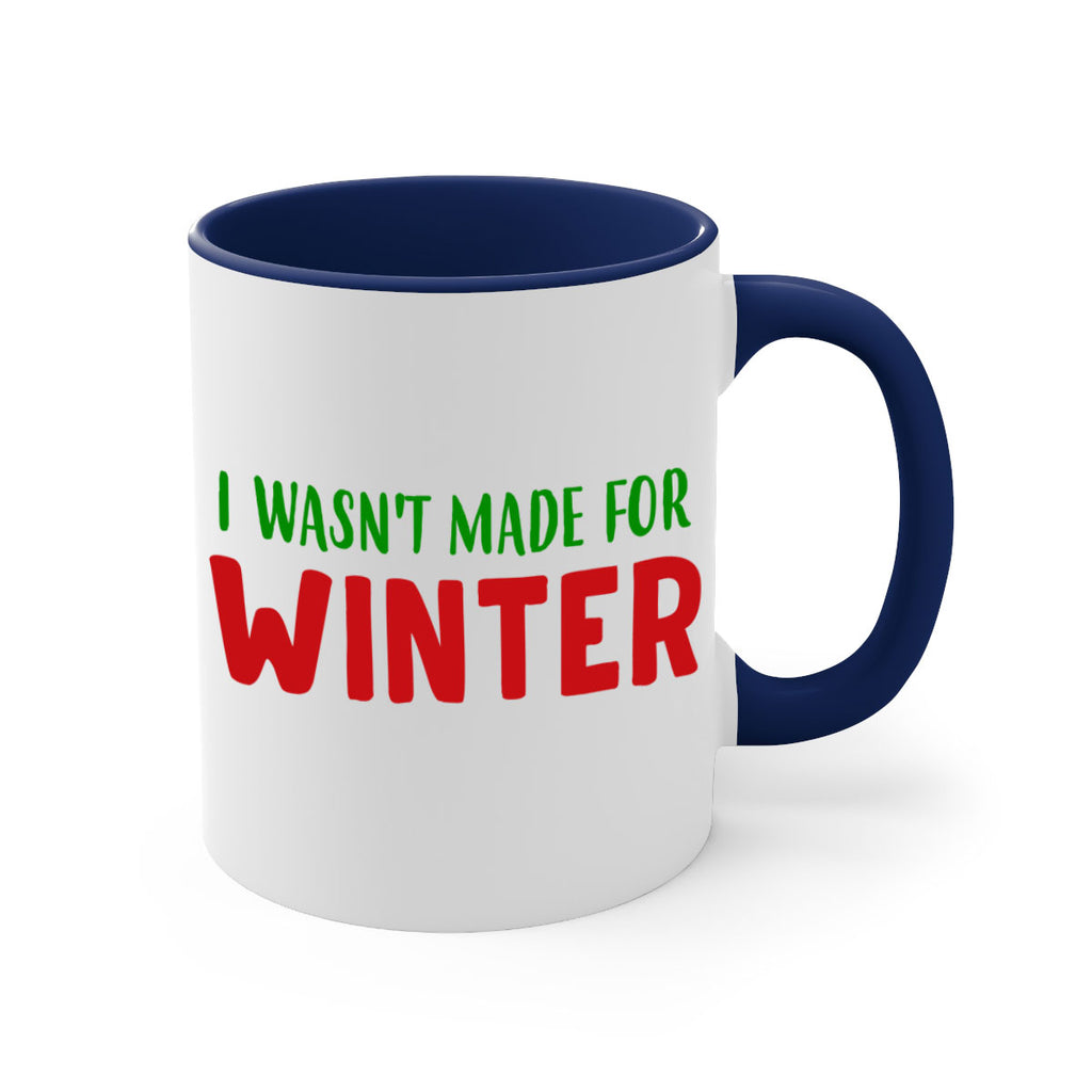 I Wasnt Made for Winter 232#- winter-Mug / Coffee Cup