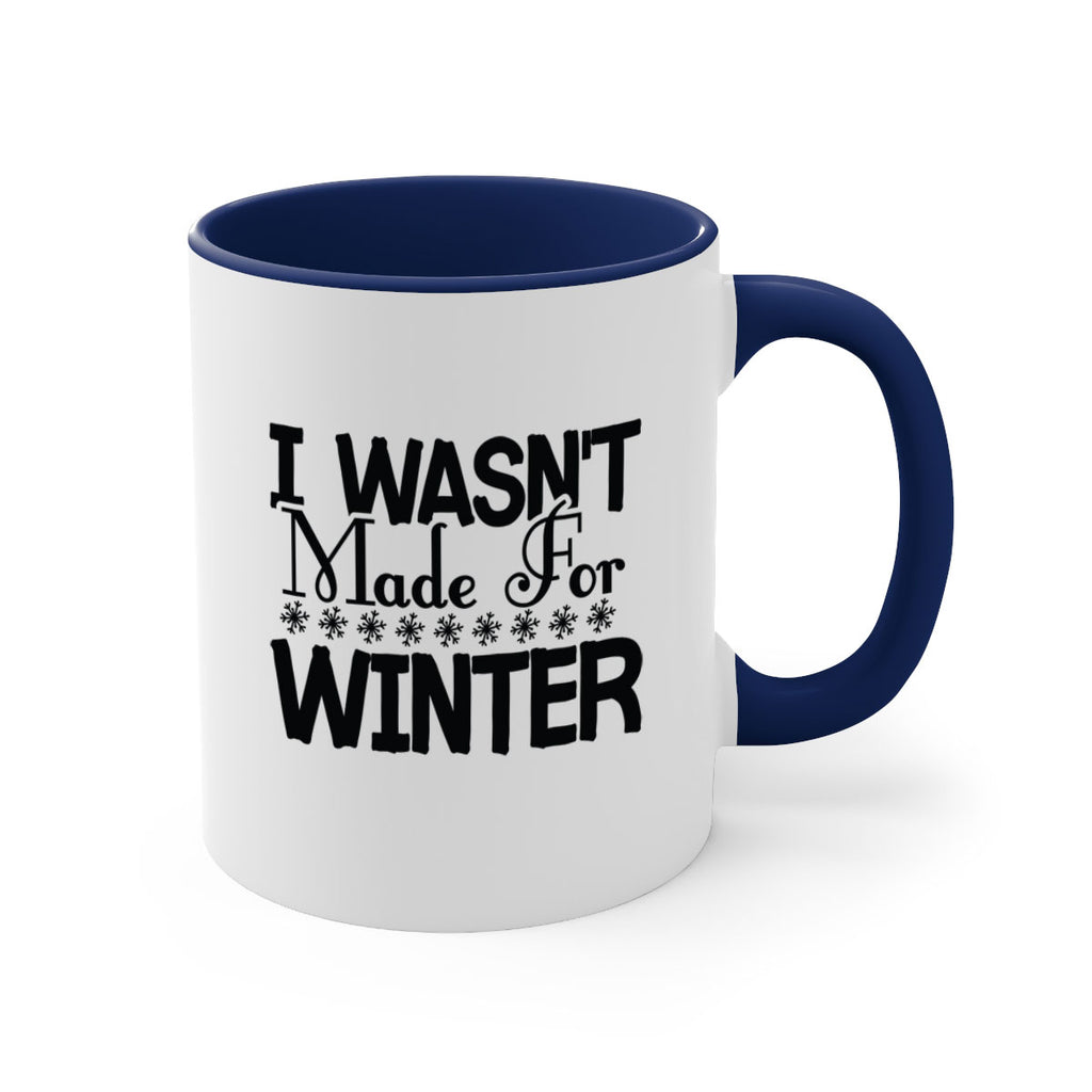 I Wasnt Made for Winter 233#- winter-Mug / Coffee Cup