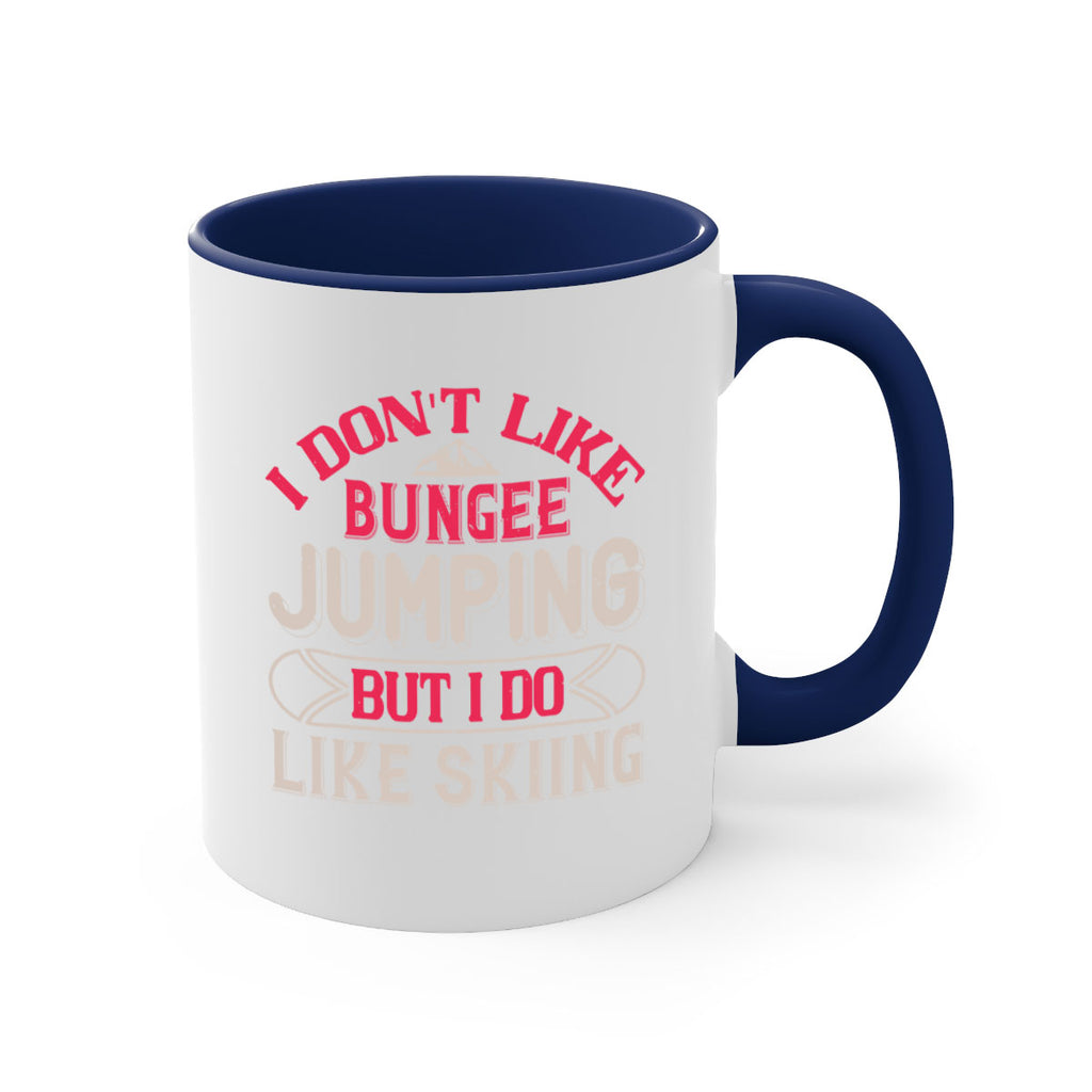 I dont like bungee jumping but I do like skiing 1143#- ski-Mug / Coffee Cup