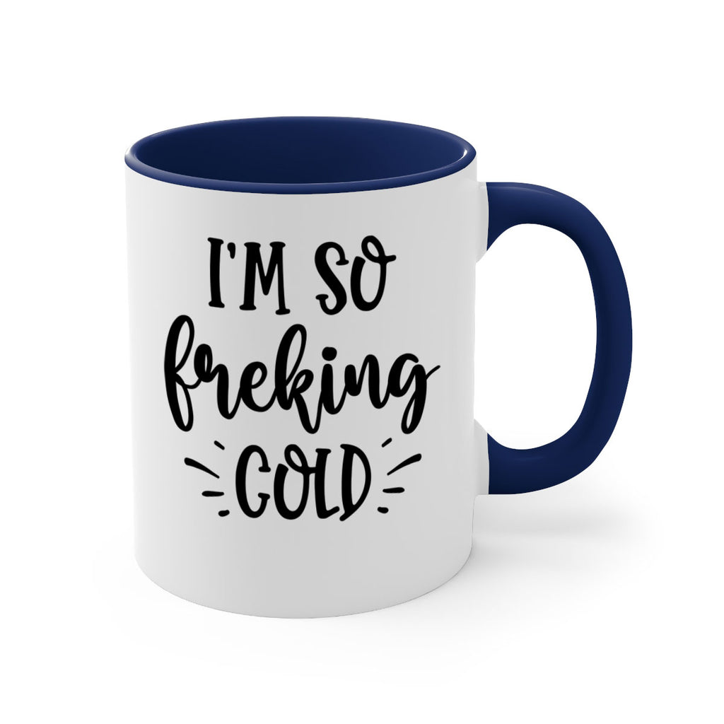 Im So Freaking Cold239#- winter-Mug / Coffee Cup