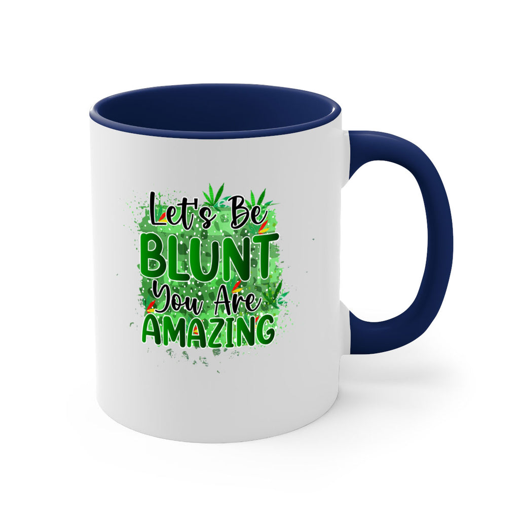Lets Be Blunt You Are Amazing 180#- marijuana-Mug / Coffee Cup