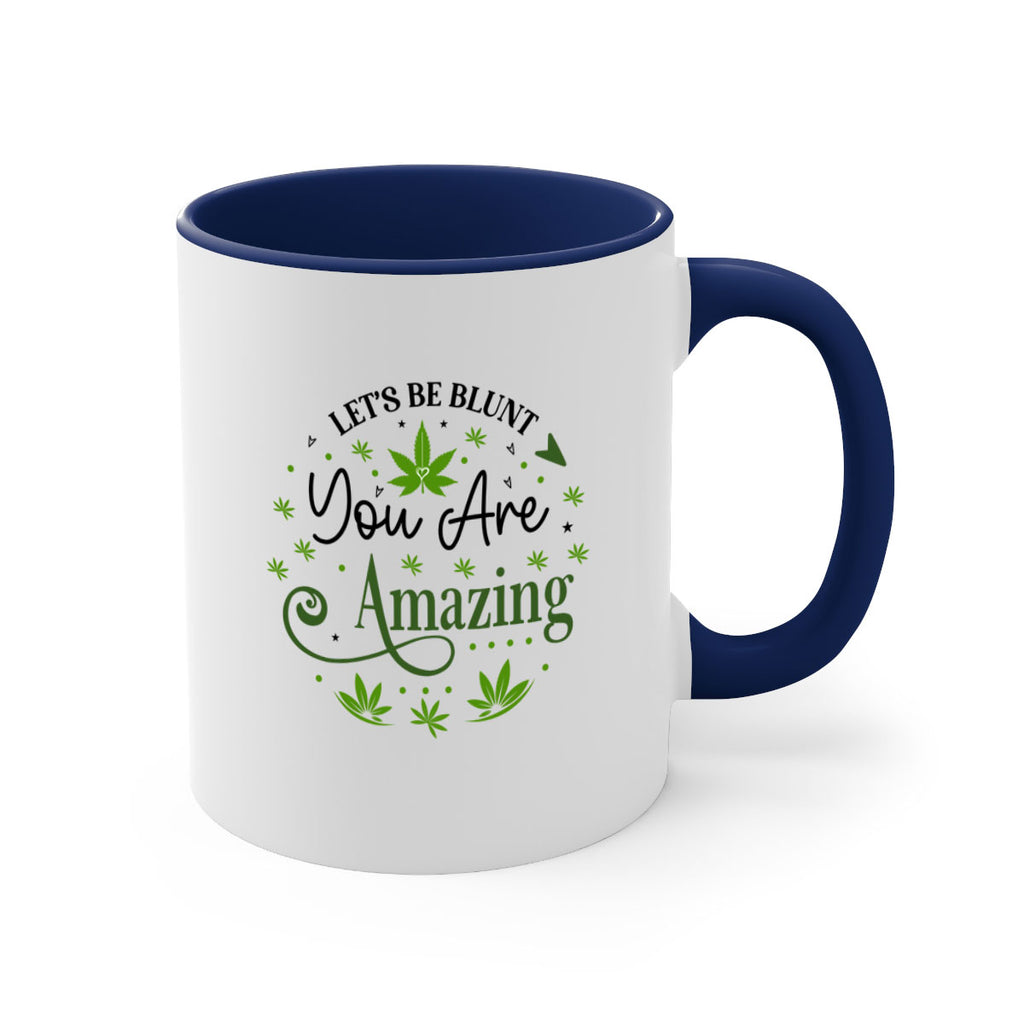Lets Be Blunt You Are Amazing 181#- marijuana-Mug / Coffee Cup