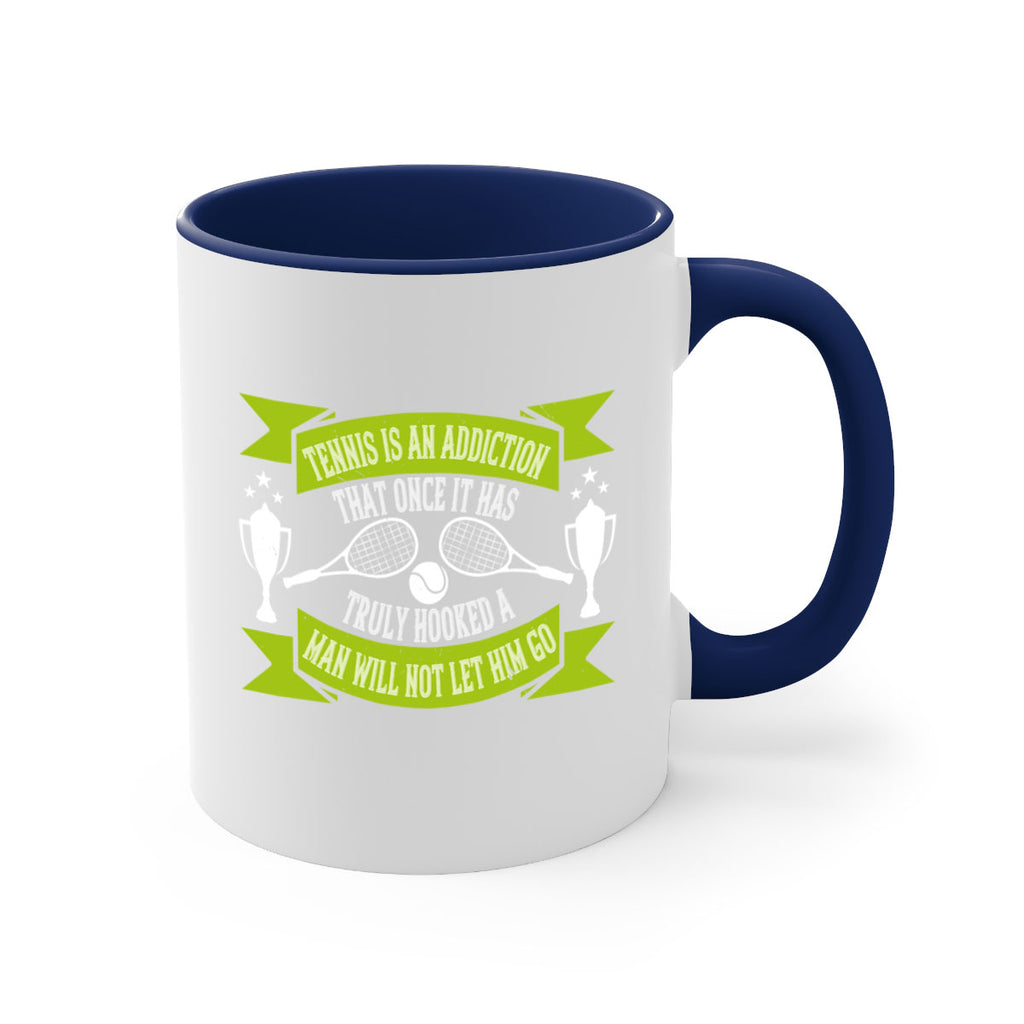 Tennis is an addiction that once it has truly hooked a man will 308#- tennis-Mug / Coffee Cup
