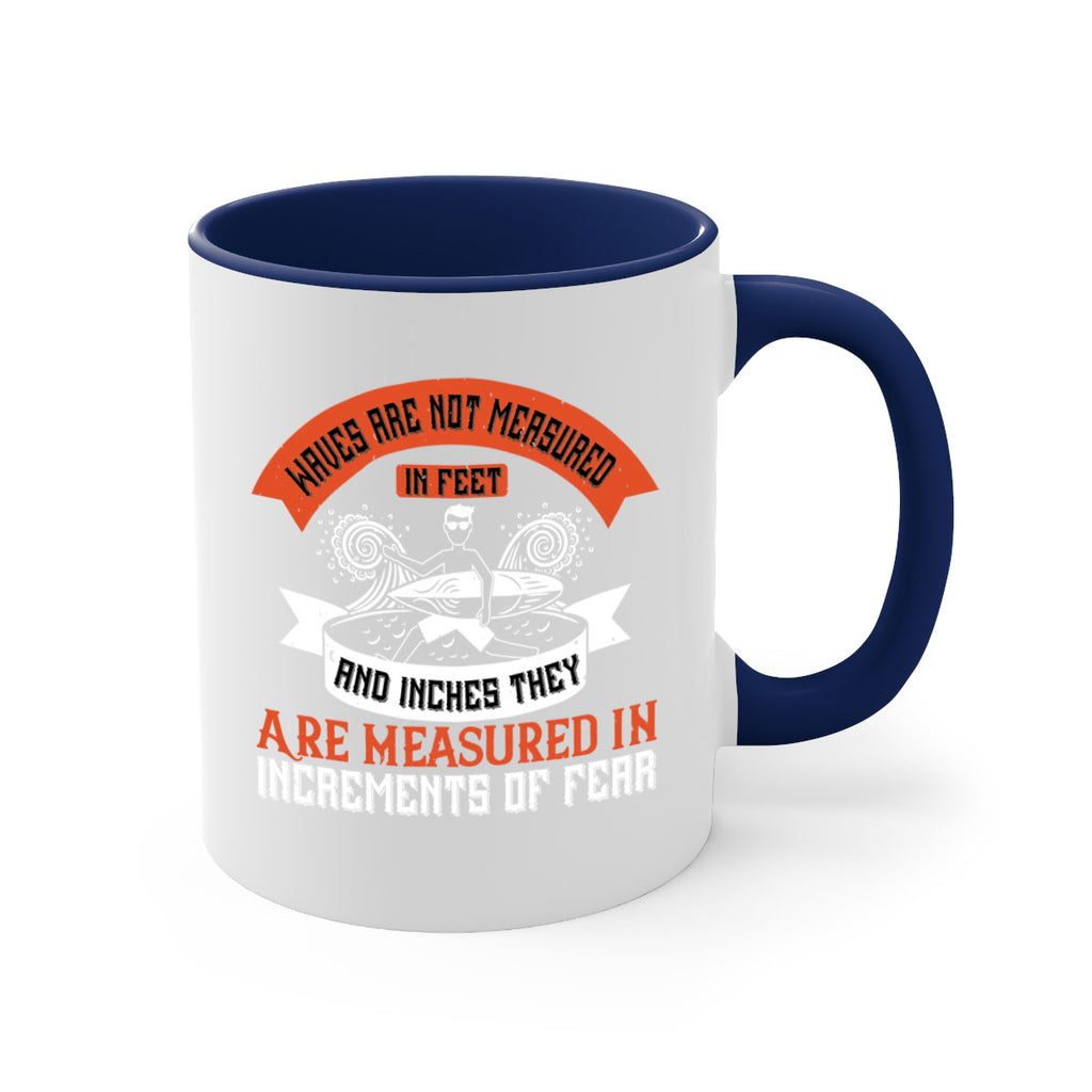 Waves Are Not Measured In Feet And Inches They Are Measured In Increments Of Fear 115#- surfing-Mug / Coffee Cup