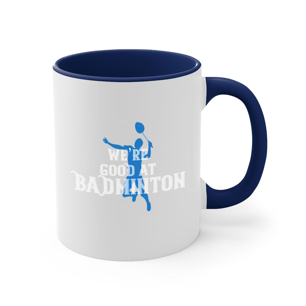 We’re GOOD at BADminton 1763#- badminton-Mug / Coffee Cup
